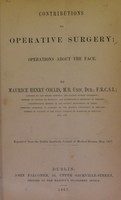 view Contributions to operative surgery : operations about the face / by Maurice Henry Collis.