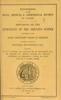 view Discussion on the affections of the nervous system occurring in the early (secondary) stages of syphilis / discussion opened by Jonathan Hutchinson ; speakers W.R. Gowers [and others].