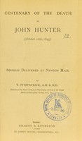 view Centenary of the death of John Hunter (October 16th, 1893) : address delivered at Newton Hall / by T. Fitzpatrick.