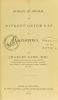 view Hydrate of chloral and nitrous oxide gas as anaesthetics / by Charles Kidd.