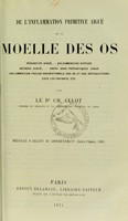 view De l'inflammation primitive aiguë de la moelle des os : périostite aiguë, phlegmoneuse diffuse, nécrose aiguë, abcès sous-périostiques aigus, inflammation pseudo-rhumatismale des os et des articulations chez les enfants, etc. / par Ch. Culot.