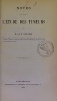 view Notes pour servir à l'étude des tumeurs / par M. le dr Sarazin.