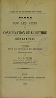 view Étude sur les vices de conformation de l'urèthre chez la femme : thèse pour le doctorat en médecine / présentée et soutenue par Julio E. Nuñez.