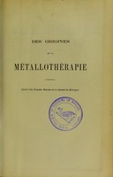 view Des origines de la métallothérapie : part qui doit être faite au magnétisme animal dans sa découverte : le burquisme et le perkinisme / par V. Burq.