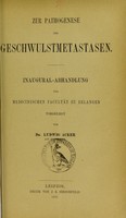 view Zur Pathogenese der Geschwulstmetastasen : Inaugural-Abhandlung der medicinischen Facultät zu Erlangen vorgelegt / von Ludwig Acker.