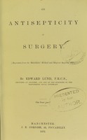 view On antisepticity in surgery / by Edward Lund.