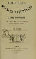 view Anatomie microscopique des tissus et des sécrétions (anatomie et physiologie comparées) / par Ch. Robin.