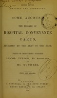 view Some account of the Brigade of Hospital Conveyance carts, attached to the Army in the East : formed on improvements suggested by Lt.-Col. Tulloh, Rl. Artillery, and Mr. Guthrie.