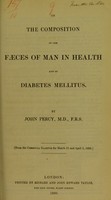 view On the composition of the faeces of man in health and in diabetes mellitus / by John Percy.