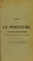 view Mémoire sur le périnèvre : espèce nouvelle d'élément anatomique qui entre dans le composition du tissu des nerfs : lu à la Société de biologie, le 5 août 1854 / par Charles Robin.