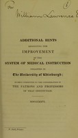 view Additional hints respecting the improvement of the system of medical instruction followed in the University of Edinburgh : humbly submitted to the consideration of the patrons and professors of that institution.