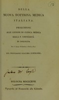 view Della nuova medicina italiana : prolusione alle lezioni di clinica medica nella P. Università di Bologna per l'anno scolastico 1816-1817 / del professore Giacomo Tommasini.