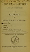 view Substernal aneurism : cases and observations on its diagnosis, and relation to disease of the heart / by A. Halliday Douglas.