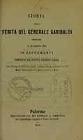 view Storia della ferita del generale Garibaldi toccata il 29 agosto 1862 in Aspromonte / compilata dal dottor Giuseppe Basile.