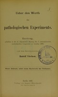 view Ueber den Werth des pathologischen Experiments : Vortrag, gehalten in der 2. allgemeinen Sitzung des 7. internationalen medicinischen Congresses zu London 1881 / von Rudolf Virchow.