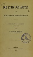 view Die Ethik des Arztes als medicinischer Lehrgegenstand : Herrn Prof. Dr. v. Jacksch gewidmet / von Oswald Ziemssen.