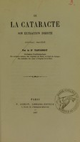 view De la cataracte : son extraction directe, nouveau procédé / par le Dr Tavignot.