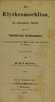 view Das Elythromochlion, als einfachstes Mittel, um den Vorfall der Gebärmutter in seiner gewöhnlichen Form leicht und schmerzlos zu heben / geschildert von H.F. Kilian.