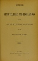 view Revised statutes, rules and regulations of the College of Physicians and Surgeons of the Province of Quebec, 1896 = Refonte des statuts, règles et réglements du Collège des médecins et chirurgiens de la province de Québec, 1896.