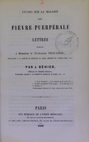 view Études sur la maladie dite fièvre puerpérale : lettres adressées à Monsieur le professeur Trousseau ... / par J. Béhier.