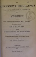 view The government regulations for the examination of candidates for appointments to the Civil Service of the East India Company : to which is appended two reports to the Commissioners for the Affairs of India, by the committee appointed for that purpose, and the medical examiners.