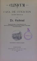 view Clinicum : casa de curación quirúrgica del Dr. Cardenal : situada desde 1888 en el Pasaje Mercader, 13 y 15, entre las calles de Mallorca y Provenza, junto al apeadero, en esta última, del ferrocarril de Sarriá : noticia descriptiva y extracto del reglamento.