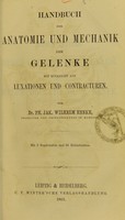 view Handbuch der Anatomie und Mechanik der Gelenke : mit Rücksicht auf Luxationen und Contracturen / von Ph. Jak. Wilhelm Henke.