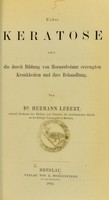 view Ueber Keratose : oder die durch Bildung von Hornsubstanz erzeugten Krankheiten und ihre Behandlung / von Hermann Lebert.