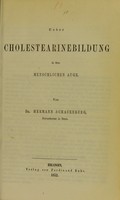 view Ueber Cholestearinebildung in dem menschlichen Auge / von Hermann Schauenburg.