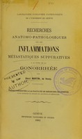 view Recherches anatomo-pathologiques sur les inflammations métastatiques suppuratives à la suite de la gonorrhée / par Henri Martin.