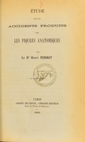 view Étude sur les accidents produits par les piqûres anatomiques / par Henri Pernot.