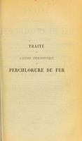 view Traité de l'action thérapeutique du perchlorure de fer : considéré, à l'extérieur, comme hémostatique, comme modificateur des surfaces traumatiques dans la pourriture d'hôpital, l'infection purulente et les blessures par armes à feu, et comme agent prophylactique des virus et des venins : à l'intérieur, comme hémoplastique et comme sédatif de la circulation générale / par A.-M.-B. Burin du Buisson.