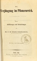 view Die Verjüngung im Pflanzenreich : neue Aufklärungen und Beobachtungen / von C.H. Schultz-Schultzenstein.