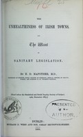 view The unhealthiness of Irish towns : and the want of sanitary legislation / by E.D. Mapother.