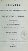 view Cholera, its cause and infallible cure : and the epidemics in general. Third pamphlet / by J.M. Honigberger.