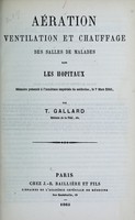 view Aération, ventilation et chauffage des salles de malades dans les hôpitaux : mémoire présenté à l'Académie impériale de médecine, le 7 mars 1865 / par T. Gallard.