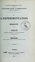 view De l'expérimentation en médecine : thèse présentée et soutenue à la Faculté de médecine le 18 avril 1857 / par Hérard.