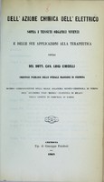 view Dell'azione chimica dell'elettrico sopra i tessuti organici viventi e delle sue applicazioni alla terapeutica : studj / del dott. Cav. Luigi Ciniselli.