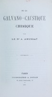 view De la galvano-caustique chimique / par A. Amussat.