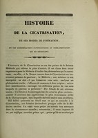 view Histoire de la cicatrisation : de ses modes de formation, et des considérations pathologiques et thérapeutiques qui en découlent / par F.-G.-L. Lafosse.