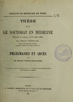 view Phlegmasies et abcès sous le muscle sterno-mastoïdien : thèse pour le doctorat en médecine présentée et soutenue, le 31 juillet 1869 / par Fernand Castelain.