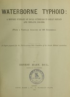 view Waterborne typhoid : a historic summary of local outbreaks in Great Britain and Ireland, 1858-1893 (with a tabular analysis of 205 epidemics) : a report prepared for the Parliamentary Bills Committee of the British Medical Association / by Ernest Hart.