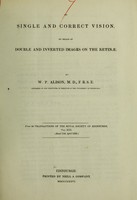 view On single and correct vision : by means of double and inverted images on the retinae / by W.P. Alison.