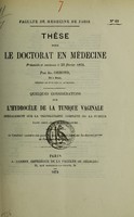 view Quelques considérations sur l'hydrocèle de la tunique vaginale : spécialement sur la translucidité complète de la tumeur dans certaines circonstances : thèse pour le doctorat en médecine présentée et soutenue le 23 février 1874 / par Ad. Orhond.