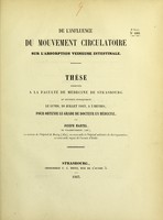 view De l'influence du mouvement circulatoire sur l'absorption veineuse intestinale : thèse présentée à la Faculté de médecine de Strasbourg et soutenue publiquement le lundi, 20 juillet 1863, à 3 heures, pour obtenir le grade de docteur en médecine / par Joseph Martel.