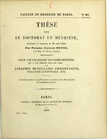 view Étude sur une maladie longtemps méconnue, qui a été décrite sous les noms de atrophie musculaire progressive, paralysie atrophique, etc. : thèse pour le doctorat en médecine, présentée et soutenue le 30 août 1853 / par Pierre-Romain Dufau.