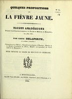 view Quelques propositions sur la fièvre jaune : tribut académique présenté et publiquement soutenu à la Faculté de médecine de Montpellier, le 9 mai 1836 / par Louis Delaporte.