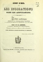 view Coup d'oeil sur les indications dans les amputations : tribut académique présenté et publiquement soutenu à la Faculté de médecine de Montpellier, le 21 mai 1836 / par F.F.C. Lesueur.