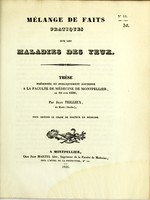 view Mélange de faits pratiques sur les maladies des yeux : thèse présentée et publiquement soutenue à la Faculté de médecine de Montpellier, le 10 juin 1836 / par Jean Teilleux.