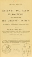 view Railway accidents or collisions : their effects upon the nervous system : the substance of a paper read before the Harveian Medical Society / by William Camps.